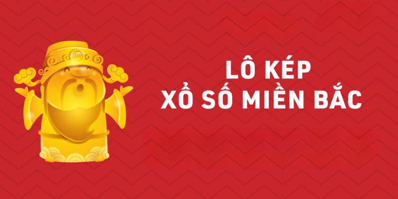 Bật Mí Kinh Nghiệm Bắt Lô Kép Miền Bắc Hay 2024 14 4 hình thức lô kép miền Bắc cơ bản