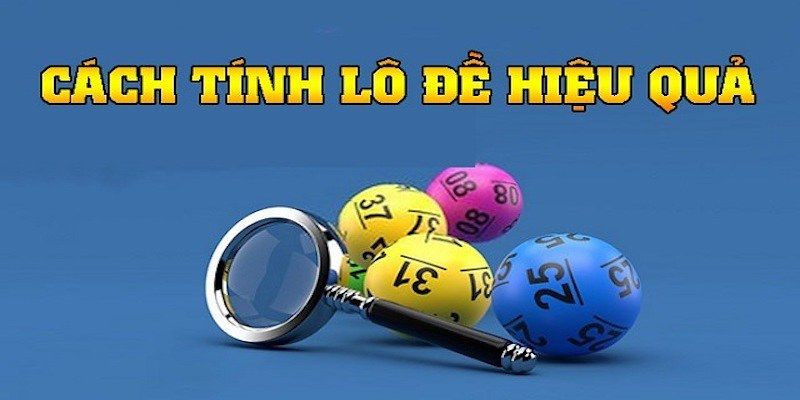 Cách Tính Lô Đề Chuẩn Xác Không Phải Ai Cũng Biết 15 Hiểu cách tính để đảm bảo quyền lợi cho bản thân