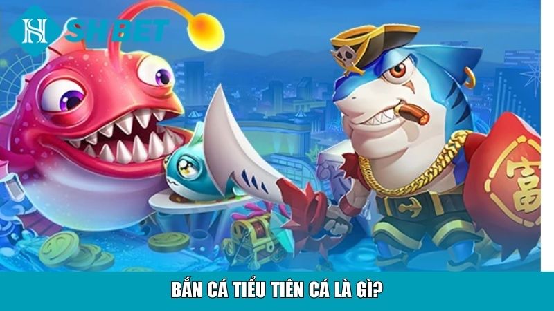 Bắn Cá Tiểu Tiên Cá SHBET – Trải Nghiệm Săn Cá Hấp Dẫn 2 Bắn cá Tiểu tiên cá là gì?